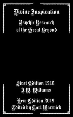 Göttliche Inspiration: Psychische Forschung im Jenseits - Divine Inspiration: Psychic Research of the Great Beyond