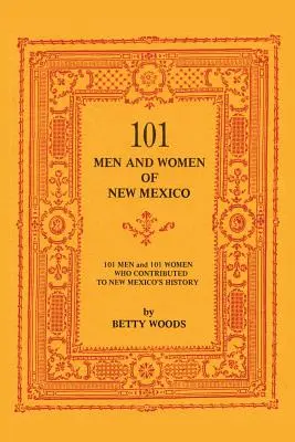 101 Männer und Frauen aus New Mexico: Männer und Frauen, die zur Geschichte New Mexicos beigetragen haben - 101 Men and Women of New Mexico: Men and Women Who Contributed to New Mexico's History