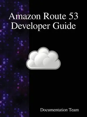 Amazon Route 53 Entwicklerhandbuch - Amazon Route 53 Developer Guide