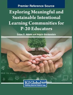 Sinnvolle und nachhaltige intentionale Lerngemeinschaften für P-20 Pädagogen erforschen - Exploring Meaningful and Sustainable Intentional Learning Communities for P-20 Educators