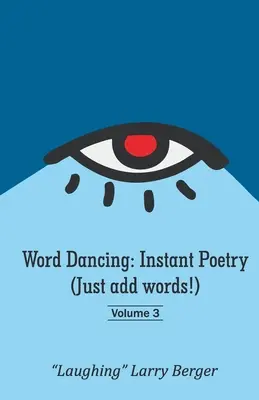 Wort-Tanz: Instant Poetry (Einfach Wörter hinzufügen!) Band 3 - Word Dancing: Instant Poetry (Just add words!) volume 3