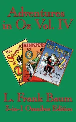 Abenteuer in Oz Bd. IV: Die Vogelscheuche von Oz, Rinkitink in Oz, die verlorene Prinzessin von Oz - Adventures in Oz Vol. IV: The Scarecrow of Oz, Rinkitink in Oz, the Lost Princess of Oz
