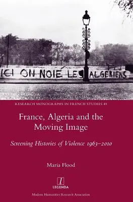 Frankreich, Algerien und das bewegte Bild: Filmgeschichten der Gewalt 1963-2010 - France, Algeria and the Moving Image: Screening Histories of Violence 1963-2010