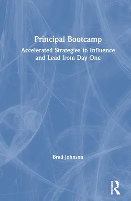 Schulleiter-Bootcamp: Beschleunigte Strategien zur Beeinflussung und Führung vom ersten Tag an - Principal Bootcamp: Accelerated Strategies to Influence and Lead from Day One