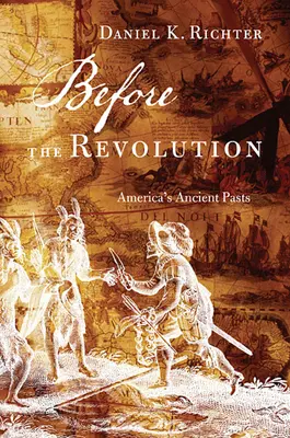 Vor der Revolution: Amerikas uralte Vergangenheiten - Before the Revolution: America's Ancient Pasts