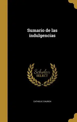 Sumario de las indulgencias (Zusammenfassung der Ablässe) - Sumario de las indulgencias