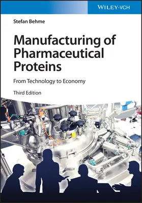 Herstellung von pharmazeutischen Proteinen: Von der Technologie zur Wirtschaft - Manufacturing of Pharmaceutical Proteins: From Technology to Economy