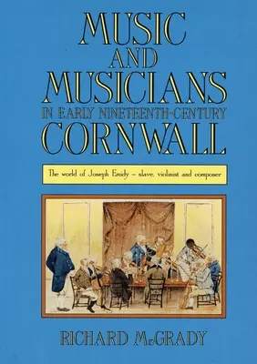 Musik und Musikanten im Cornwall des frühen neunzehnten Jahrhunderts: Die Welt des Joseph Emidy - Sklave, Violinist und Komponist - Music and Musicians in Early Nineteenth-Century Cornwall: The World of Joseph Emidy - Slave, Violinist and Composer