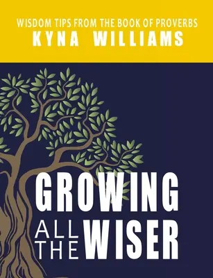 Um so weiser werden: Weisheitstipps aus dem Buch der Sprüche - Growing All the Wiser: Wisdom Tips from the Book of Proverbs