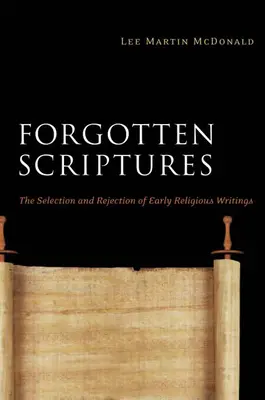 Vergessene Schriften: Die Auswahl und Verwerfung früher religiöser Schriften - Forgotten Scriptures: The Selection and Rejection of Early Religious Writings