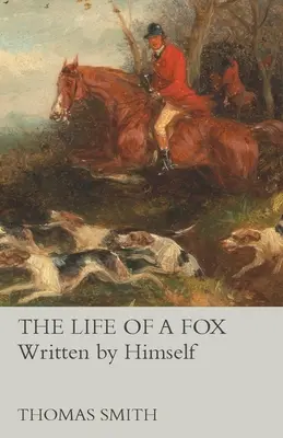 Das Leben eines Fuchses - von ihm selbst geschrieben - The Life of a Fox - Written by Himself