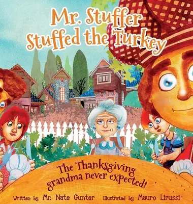 Mr. Stuffer hat den Truthahn gestopft: Das Erntedankfest, mit dem die Großmutter nie gerechnet hat! - Mr. Stuffer Stuffed the Turkey: The Thanksgiving grandma never expected!