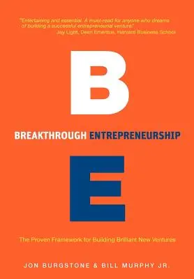 Bahnbrechendes Unternehmertum: Der bewährte Rahmen für den Aufbau brillanter neuer Unternehmungen - Breakthrough Entrepreneurship: The Proven Framework for Building Brilliant New Ventures