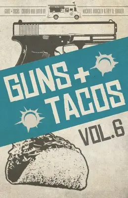 Guns + Tacos Vol. 6