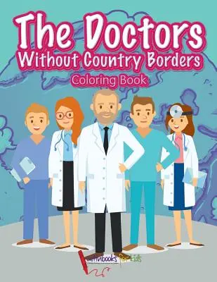 Das Ärzte ohne Ländergrenzen-Malbuch - The Doctors Without Country Borders Coloring Book