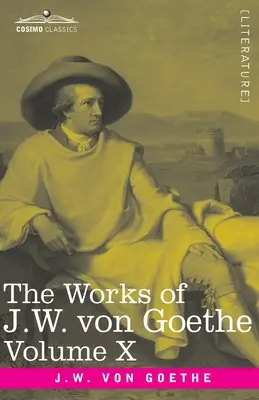 Die Werke von J.W. von Goethe, Band X (in 14 Bänden): mit seinem Leben von George Henry Lewes: Gedichte von Goethe, Band II und Reynard der Fuchs - The Works of J.W. von Goethe, Vol. X (in 14 volumes): with His Life by George Henry Lewes: Poems of Goethe Vol. II and Reynard the Fox