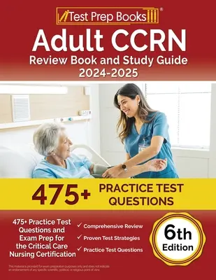 Adult CCRN Review Book and Study Guide 2024-2025: 475+ Übungstestfragen und Prüfungsvorbereitung für die Critical Care Nursing Zertifizierung [6. Auflage] - Adult CCRN Review Book and Study Guide 2024-2025: 475+ Practice Test Questions and Exam Prep for the Critical Care Nursing Certification [6th Edition]