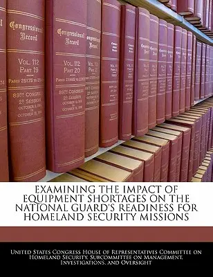 Untersuchung der Auswirkungen von Ausrüstungsengpässen auf die Bereitschaft der Nationalgarde für Einsätze im Bereich der inneren Sicherheit - Examining the Impact of Equipment Shortages on the National Guard's Readiness for Homeland Security Missions