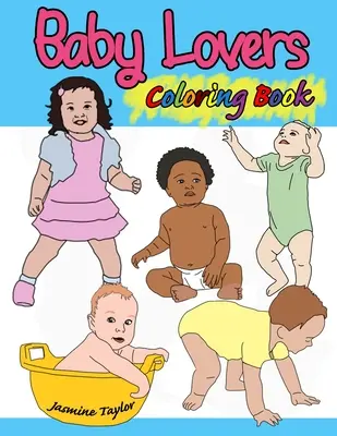Baby-Liebhaber-Malbuch - Baby Lovers Coloring Book