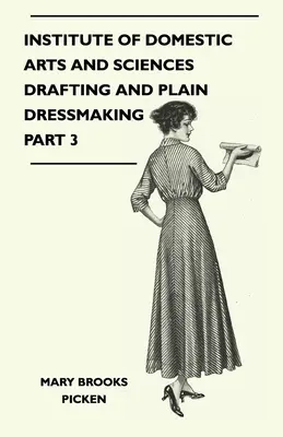 Institut für Hauswirtschaftliche Kunst und Wissenschaften - Entwerfen und einfache Schneiderei Teil 3 - Institute of Domestic Arts and Sciences - Drafting and Plain Dressmaking Part 3