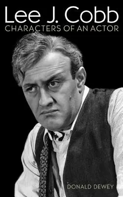 Lee J. Cobb: Charaktere eines Schauspielers - Lee J. Cobb: Characters of an Actor