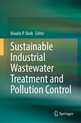 Nachhaltige Industrieabwasserbehandlung und Schadstoffbekämpfung - Sustainable Industrial Wastewater Treatment and Pollution Control