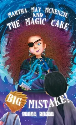 Martha May McKenzie: und der Zauberkuchen Großer Irrtum! - Martha May McKenzie: and The Magic Cake Big Mistake!