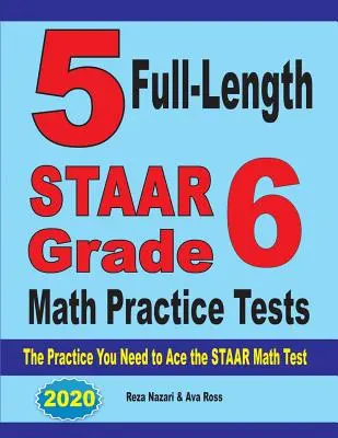 5 vollständige STAAR Mathe-Übungstests für Klasse 6: Die Praxis, die Sie brauchen, um den STAAR-Mathe-Test zu bestehen - 5 Full-Length STAAR Grade 6 Math Practice Tests: The Practice You Need to Ace the STAAR Math Test