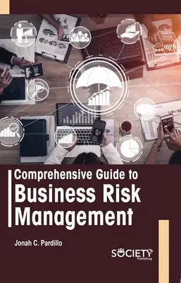 Umfassender Leitfaden für das Risikomanagement in Unternehmen - Comprehensive Guide to Business Risk Management
