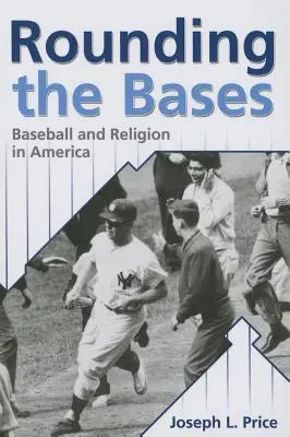 Rundung der Basen: Baseball und Religion in Amerika - Rounding the Bases: Baseball And Religion in America