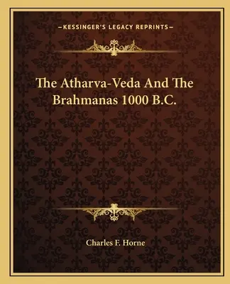 Der Atharva-Veda und die Brahmanen 1000 v. Chr. - The Atharva-Veda And The Brahmanas 1000 B.C.