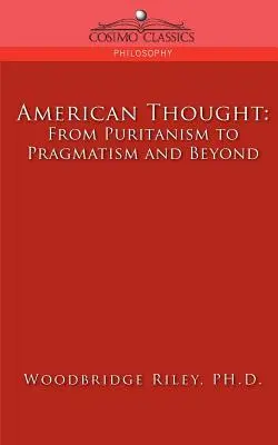 Amerikanisches Gedankengut: Vom Puritanismus zum Pragmatismus und darüber hinaus - American Thought: From Puritanism to Pragmatism and Beyond