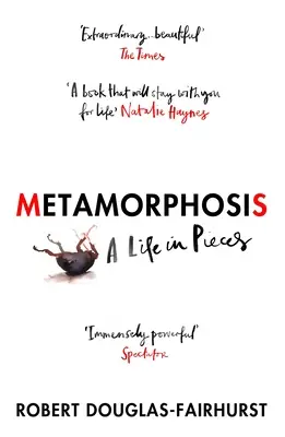 Metamorphose - Ein Leben in Stücken - Metamorphosis - A Life in Pieces