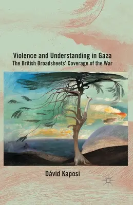 Gewalt und Verständigung in Gaza: Die Kriegsberichterstattung in den britischen Broadsheets - Violence and Understanding in Gaza: The British Broadsheets' Coverage of the War