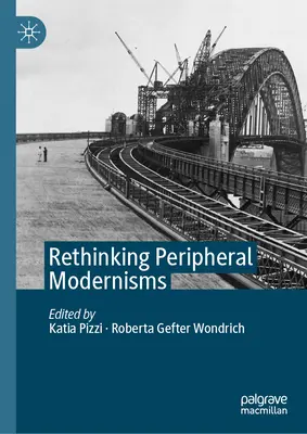 Periphere Modernismen neu denken - Rethinking Peripheral Modernisms