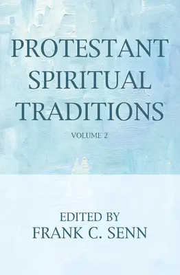 Protestantische spirituelle Traditionen, Band zwei - Protestant Spiritual Traditions, Volume Two