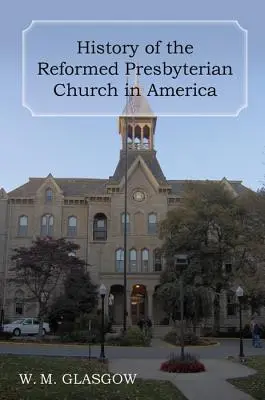 Geschichte der reformierten presbyterianischen Kirche in Amerika - History of the Reformed Presbyterian Church in America