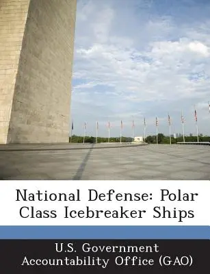 Landesverteidigung: Eisbrecherschiffe der Polar-Klasse - National Defense: Polar Class Icebreaker Ships