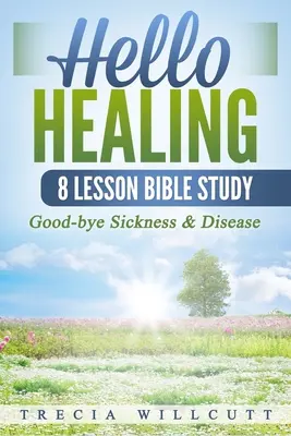 Hallo Heilung: Auf Wiedersehen, Krankheit und Leid - Hello Healing: Good-bye Sickness & Disease