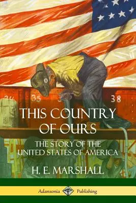 This Country of Ours: Die Geschichte der Vereinigten Staaten von Amerika - This Country of Ours: The Story of the United States of America