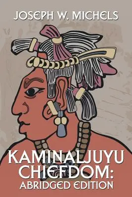 Kaminaljuyu-Häuptlingstum: Gekürzte Ausgabe - Kaminaljuyu Chiefdom: Abridged Edition