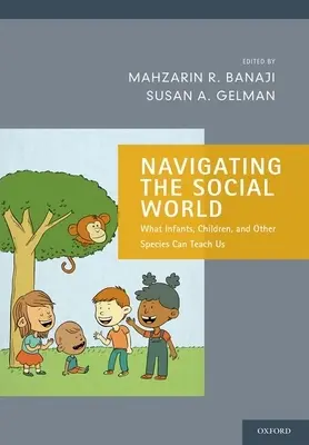 Navigieren in der sozialen Welt: Was uns Säuglinge, Kinder und andere Arten lehren können - Navigating the Social World: What Infants, Children, and Other Species Can Teach Us