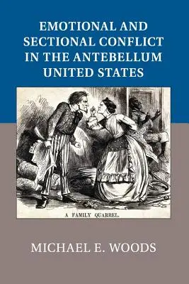 Emotionale und sektionale Konflikte in den Vereinigten Staaten der Vorkriegszeit - Emotional and Sectional Conflict in the Antebellum United States