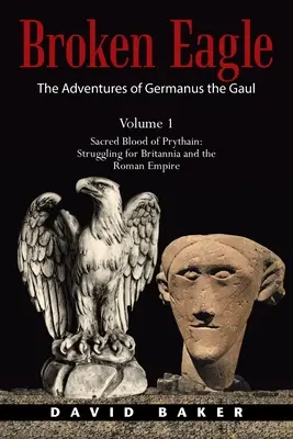 Die Abenteuer des Germanus von Gallien: Das heilige Blut von Prythain: Kampf um Britannia und das Römische Reich - The Adventures of Germanus the Gaul: Sacred Blood of Prythain: Struggling for Britannia and the Roman Empire