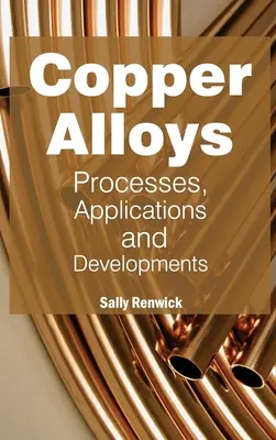 Kupferlegierungen: Verfahren, Anwendungen und Entwicklungen - Copper Alloys: Processes, Applications and Developments