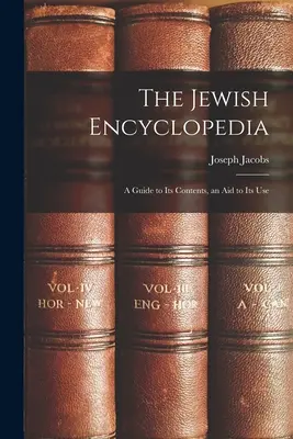 Die Jüdische Enzyklopädie: Ein Leitfaden zu ihrem Inhalt, eine Hilfe zu ihrem Gebrauch - The Jewish Encyclopedia: A Guide to Its Contents, an Aid to Its Use