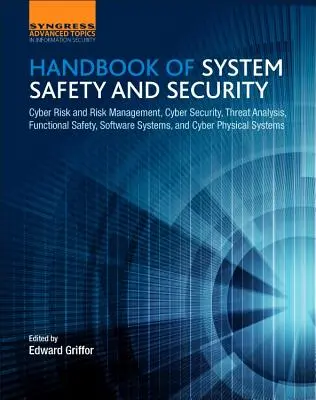 Handbuch der Systemsicherheit und -schutz: Cyber-Risiko und Risikomanagement, Cybersicherheit, Bedrohungsanalyse, funktionale Sicherheit, Softwaresysteme und Cybe - Handbook of System Safety and Security: Cyber Risk and Risk Management, Cyber Security, Threat Analysis, Functional Safety, Software Systems, and Cybe