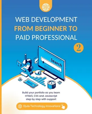 Webentwicklung vom Anfänger zum bezahlten Profi, 2: Bauen Sie Ihr Portfolio auf, indem Sie Html5, CSS und Javascript Schritt für Schritt mit Unterstützung lernen - Web Development from Beginner to Paid Professional, 2: Build your portfolio as you learn Html5, CSS and Javascript step by step with support