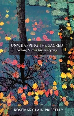 Das Heilige auspacken - Gott im Alltäglichen sehen - Unwrapping the Sacred - Seeing God in the everyday