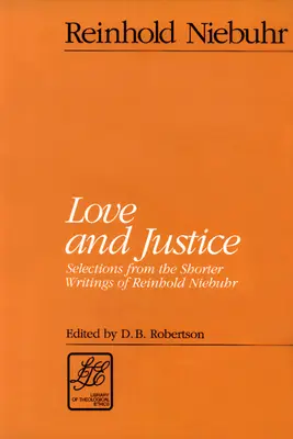 Liebe und Gerechtigkeit: Auszüge aus den kürzeren Schriften von Reinhold Niebuhr - Love and Justice: Selections from the Shorter Writings of Reinhold Niebuhr